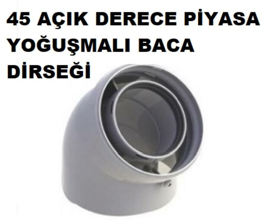 Piyasa/45 Drc Yoğuşmalı Kombi İlave Açık Dirsek